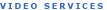 video_services